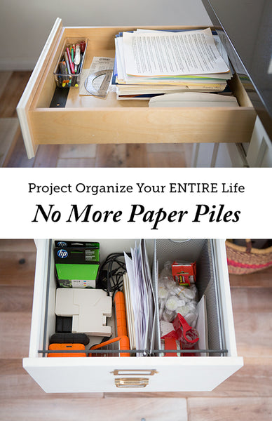 Project Organize Your ENTIRE Life: How to Get Rid of Your Paper Piles for Good